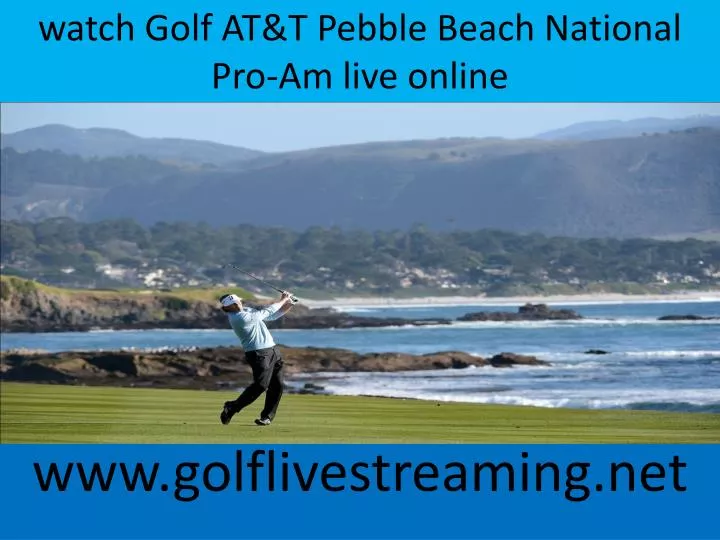 watch golf at t pebble beach national pro am live online