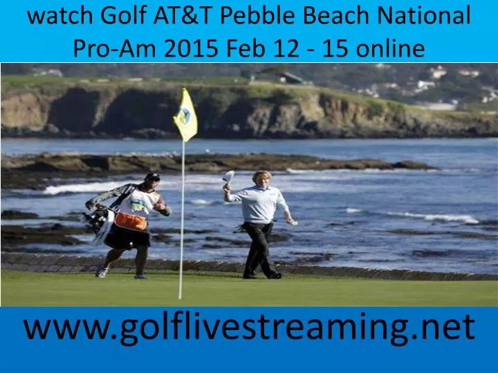 watch golf at t pebble beach national pro am 2015 feb 12 15 online