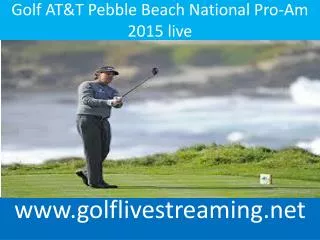 Golf AT&T Pebble Beach National Pro-Am 2015 live