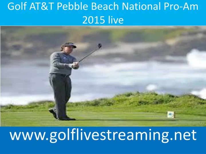 golf at t pebble beach national pro am 2015 live