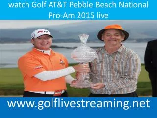 watch Golf AT&T Pebble Beach National Pro-Am 2015 live