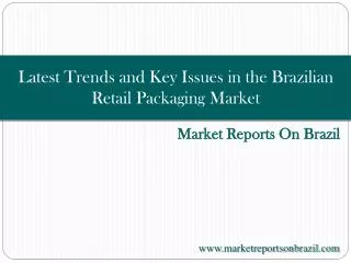Latest Trends and Key Issues in the Brazilian Retail Packagi