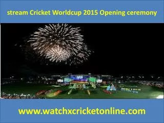 stream Cricket Worldcup 2015 Opening ceremony