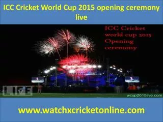 ICC Cricket World Cup 2015 opening ceremony live