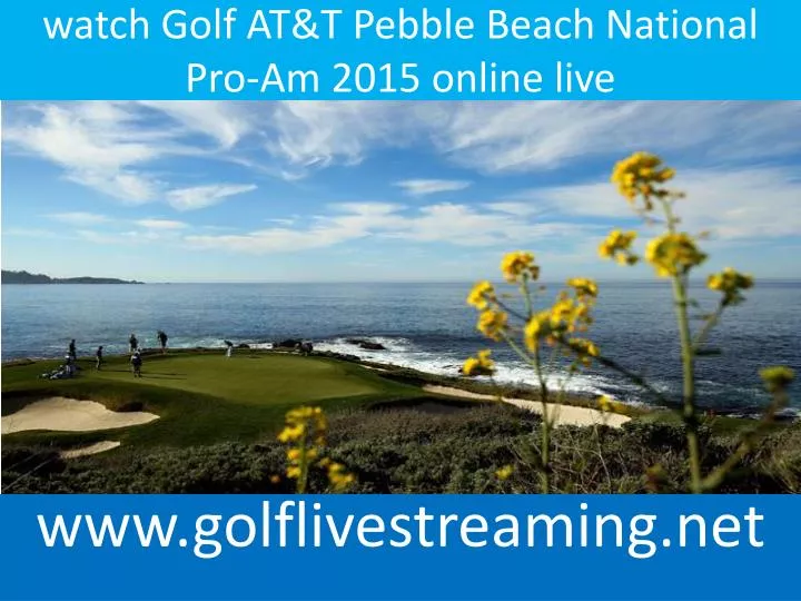 watch golf at t pebble beach national pro am 2015 online live