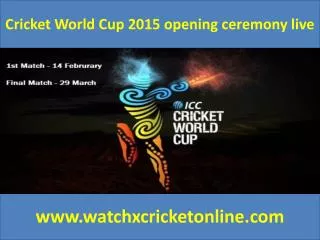 Cricket World Cup 2015 opening ceremony live