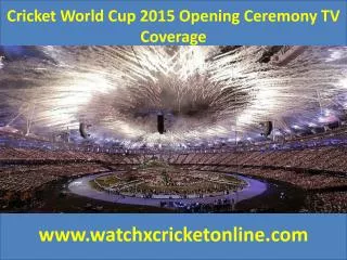 Cricket World Cup 2015 Opening Ceremony TV Coverage