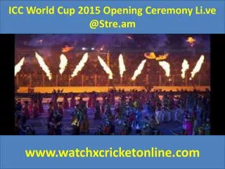 ICC World Cup 2015 Opening Ceremony Li.ve @Stre.am