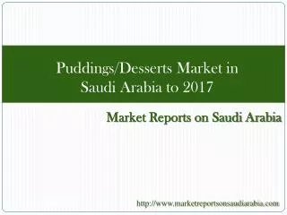 Puddings/Desserts Market in Saudi Arabia to 2017