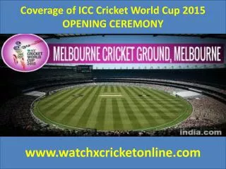Coverage of ICC Cricket World Cup 2015 OPENING CEREMONY