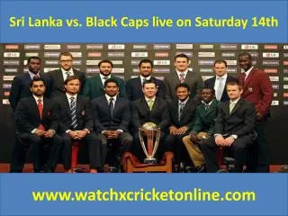 Sri Lanka vs. Black Caps live on Saturday 14th