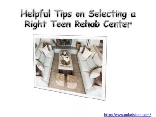 Helpful Tips on Selecting a Right Teen Rehab Center