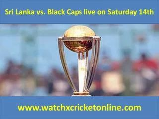 Sri Lanka vs. Black Caps live Saturday 14th