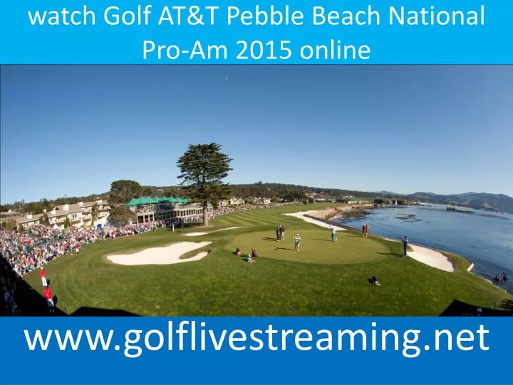 watch golf at t pebble beach national pro am 2015 online