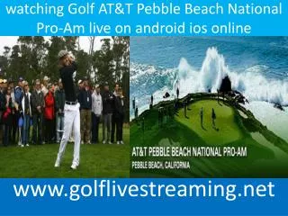 watch Golf AT&T Pebble Beach National Pro-Am live on android