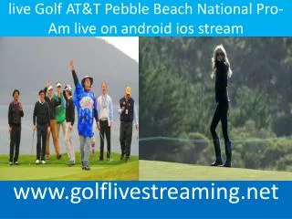 live Golf AT&T Pebble Beach National Pro-Am live on android