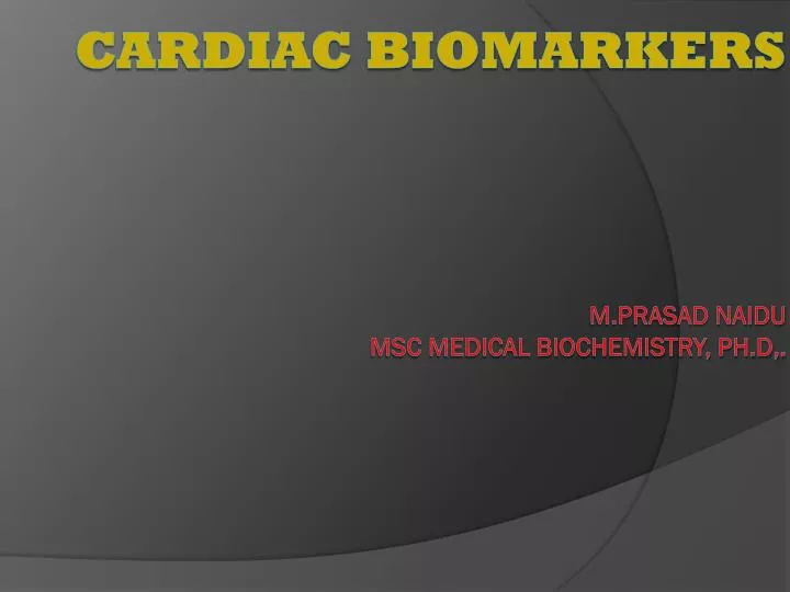 cardiac biomarkers m prasad naidu msc medical biochemistry ph d