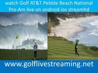 watch Golf AT&T Pebble Beach National Pro-Am live on android