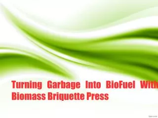 Turning Garbage Into BioFuel With Biomass Briquette Press