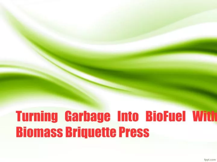 turning garbage into biofuel with biomass briquette press