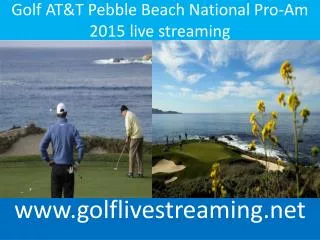 watch Golf AT&T Pebble Beach National Pro-Am live