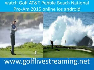 Golf AT&T Pebble Beach National Pro-Am 2015 live