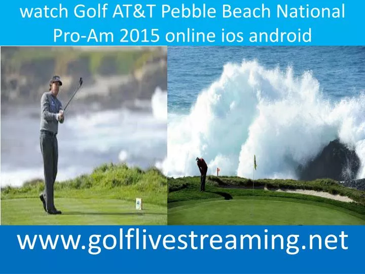 watch golf at t pebble beach national pro am 2015 online ios android