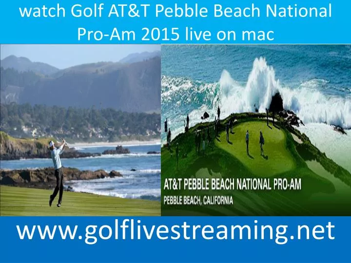 watch golf at t pebble beach national pro am 2015 live on mac