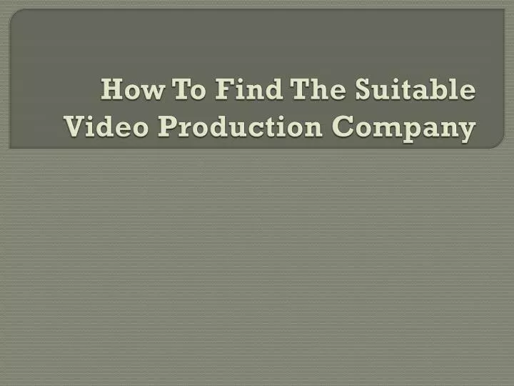 how to find the suitable video production company