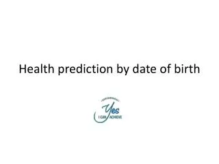 Health prediction by date of birth