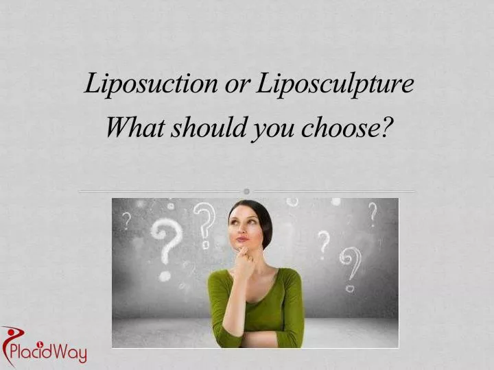 liposuction or liposculpture what should you choose