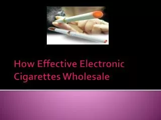How Effective Electronic Cigarettes Wholesale