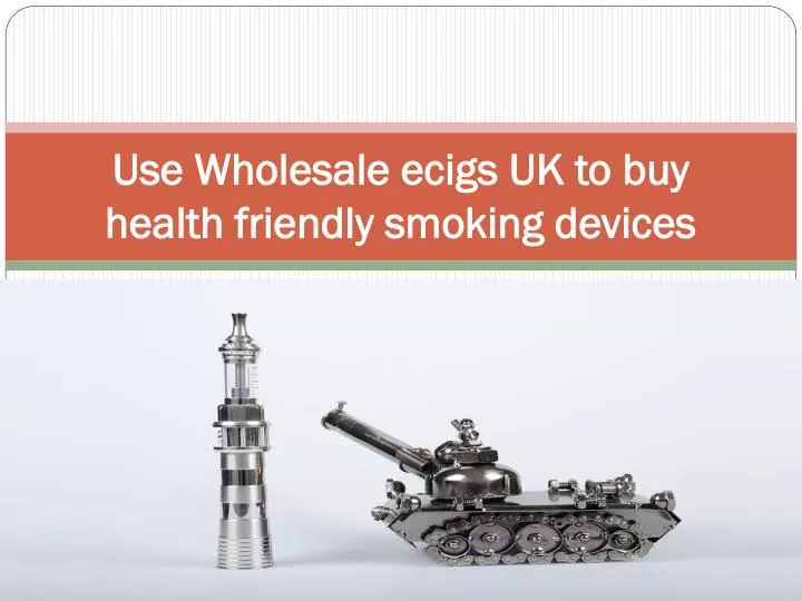 use wholesale ecigs uk to buy health friendly smoking devices