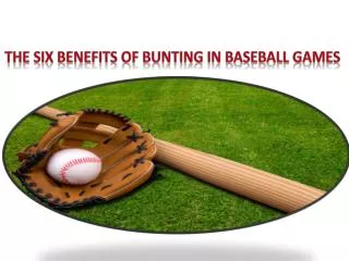 The Six Benefits of Bunting in Baseball Games
