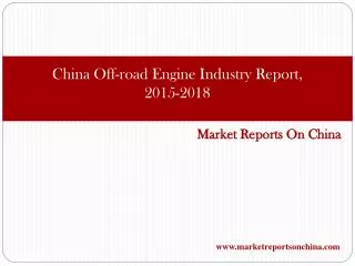 China Off-road Engine Industry Report, 2015-2018