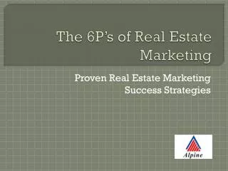 The 6P’s of Real Estate Marketing by Alpine Housing