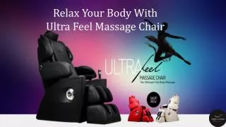Relax Your Body With Ultra Feel Massage Chair