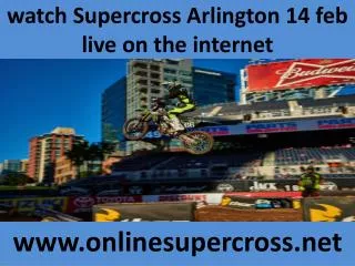 watch Supercross Arlington 14 feb live on the internet