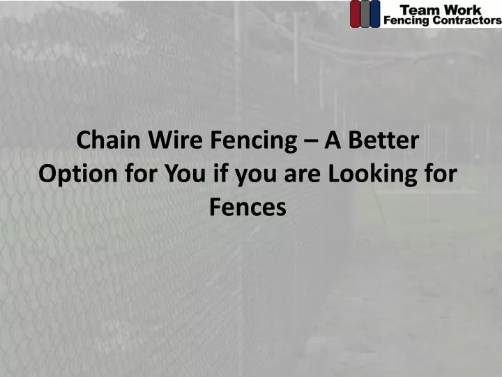 chain wire fencing a better option for you if you are looking for fences