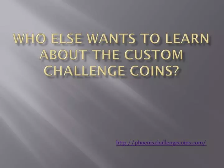 who else wants to learn about the custom challenge coins