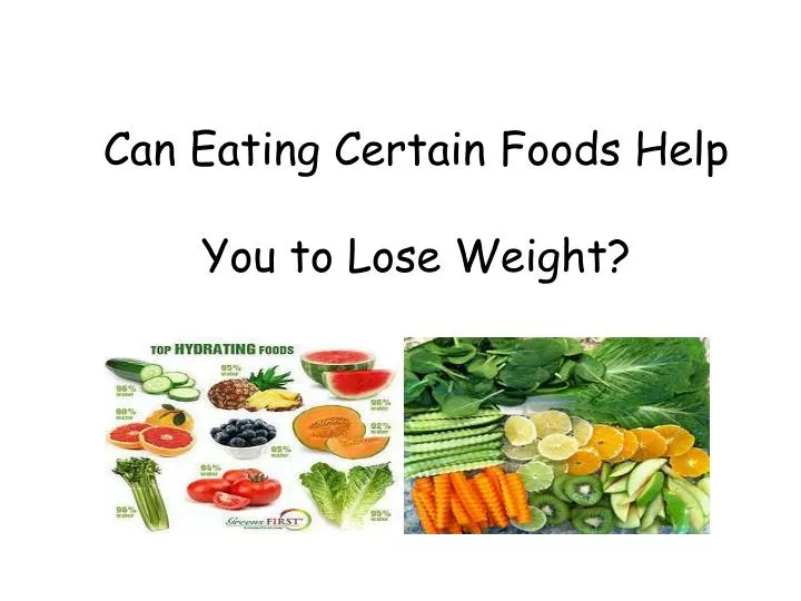 can eating certain foods help you to lose weight