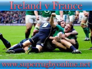 Watch Rugby Stream >> Ireland vs France Full Match