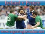 watch Ireland vs France live broadcast stream