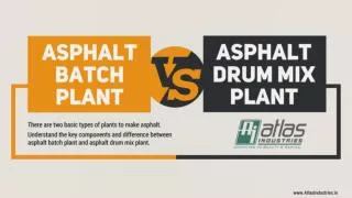 Asphalt batch plant vs drum mix plant