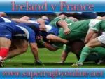 watch France vs Ireland Rugby Match live
