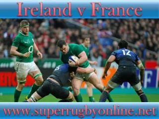 how to watch France vs Ireland 14 feb 2015 live rugby >>>