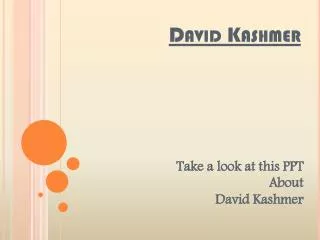 David Kashmer Introduction