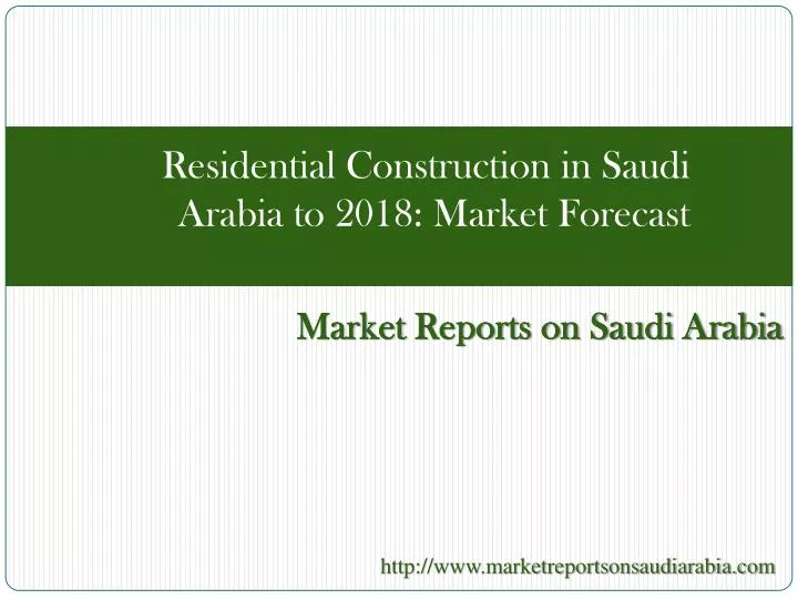 residential construction in saudi arabia to 2018 market forecast