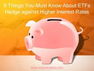 9 Things You Must Know About ETFs Hedge against Higher Inter