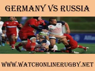 watch here online Germany vs Russia live coverage